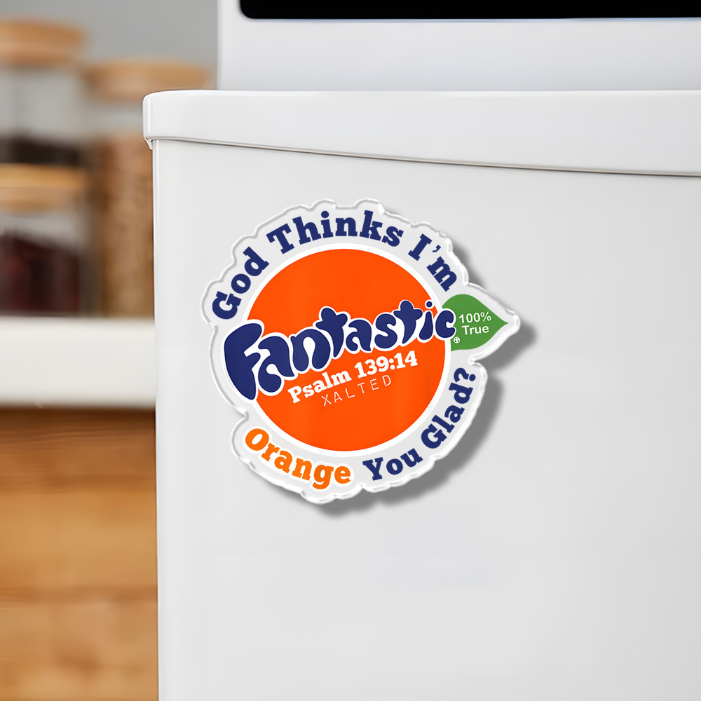 God Think I'm Fantastic Acrylic Refrigerator Magnets