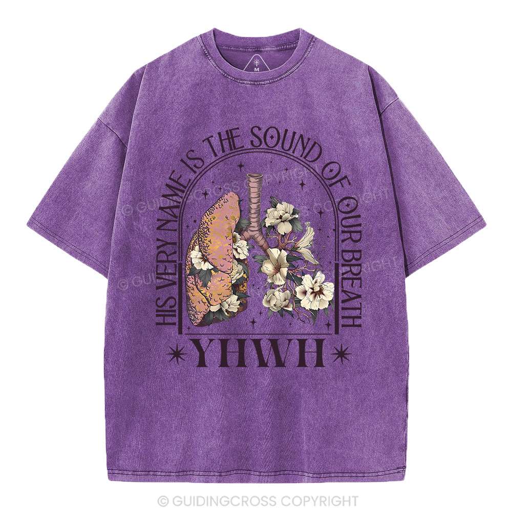 YHWH His Very Name Is The Sound Of Our Breath Christian Washed T-Shirt