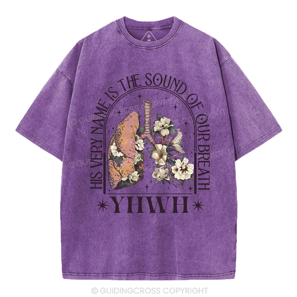 YHWH His Very Name Is The Sound Of Our Breath Christian Washed T-Shirt