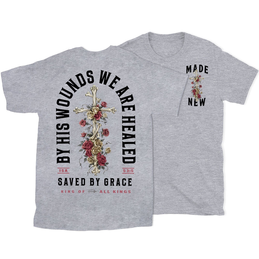 By His Wounds We Are Healed Christian T-Shirt
