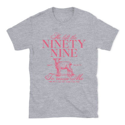 He Left The 99 To Rescues Me Christian T-Shirt