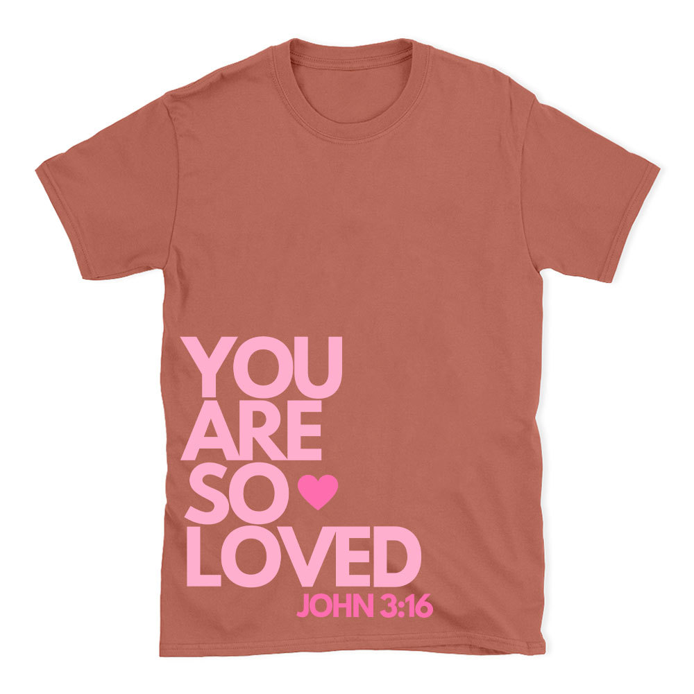 You Are So Loved Christian T-Shirt