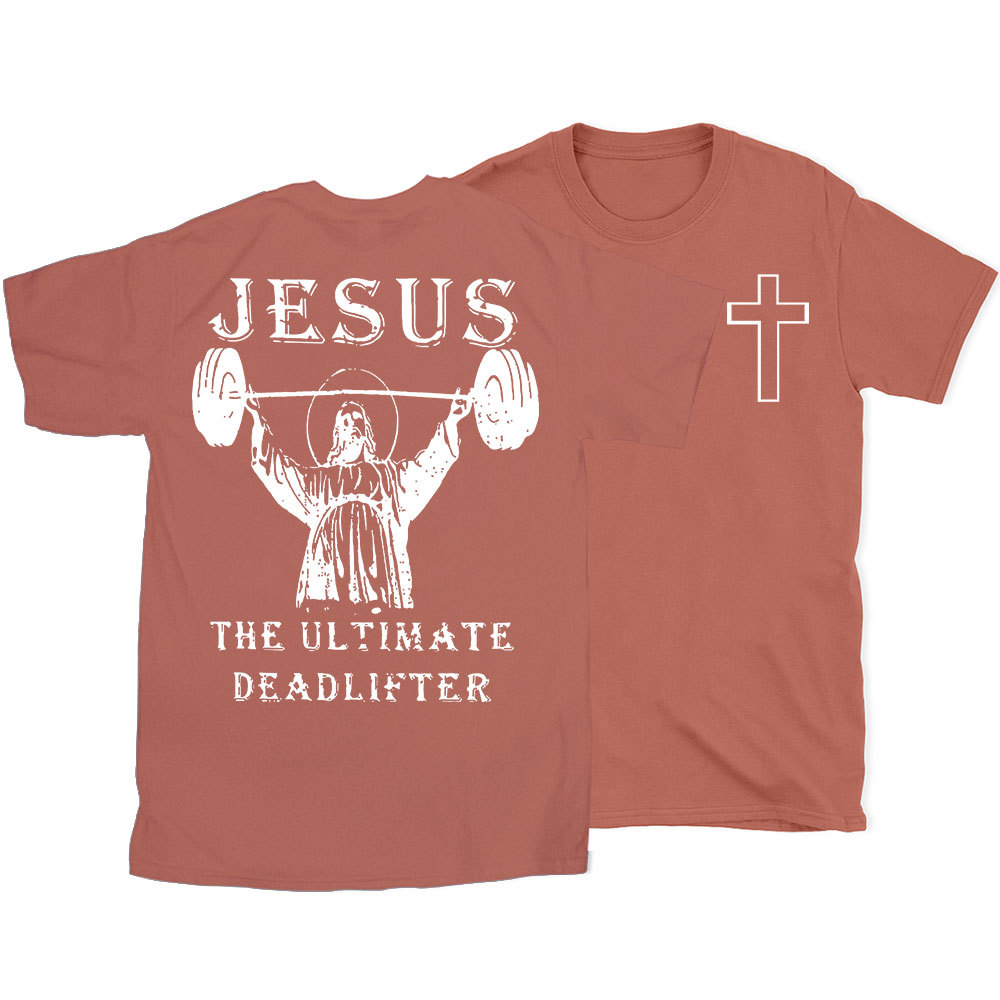 Jesus The Ultimate Deadlifter Christian T-Shirt