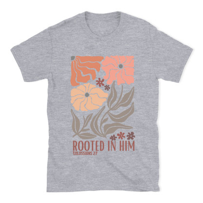 Rooted In Him Christian T-Shirt