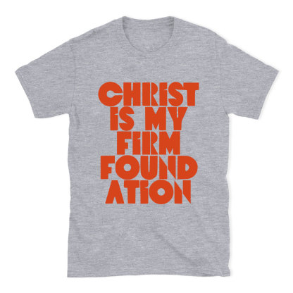 Christ Is My Frist Foundation Christian T-Shirt