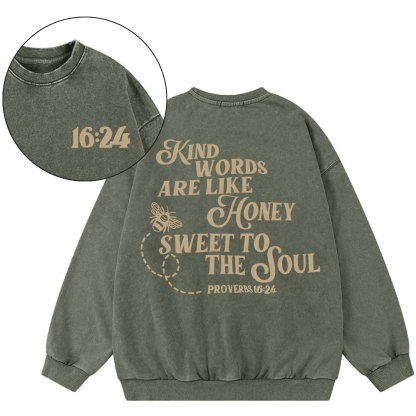Kind Words Are Like Honey Sweet To The Soul Christian Washed Sweatshirt