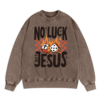 No Luck Just Jesus Christian Washed Sweatshirt