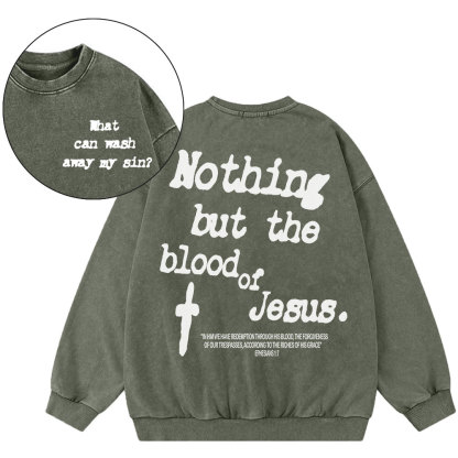 Nothing About The Blood Of Jesus Christian Washed Sweatshirt