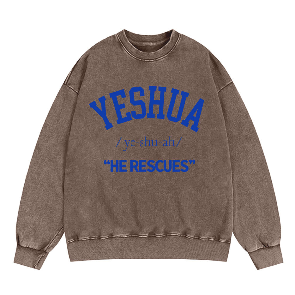 Yeshua He Rescues Christian Washed Sweatshirt