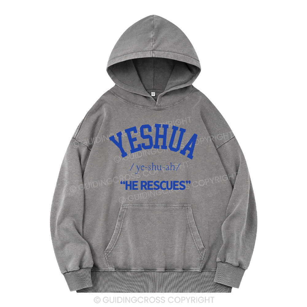 Yeshua He Rescues Christian Washed Hoodie 