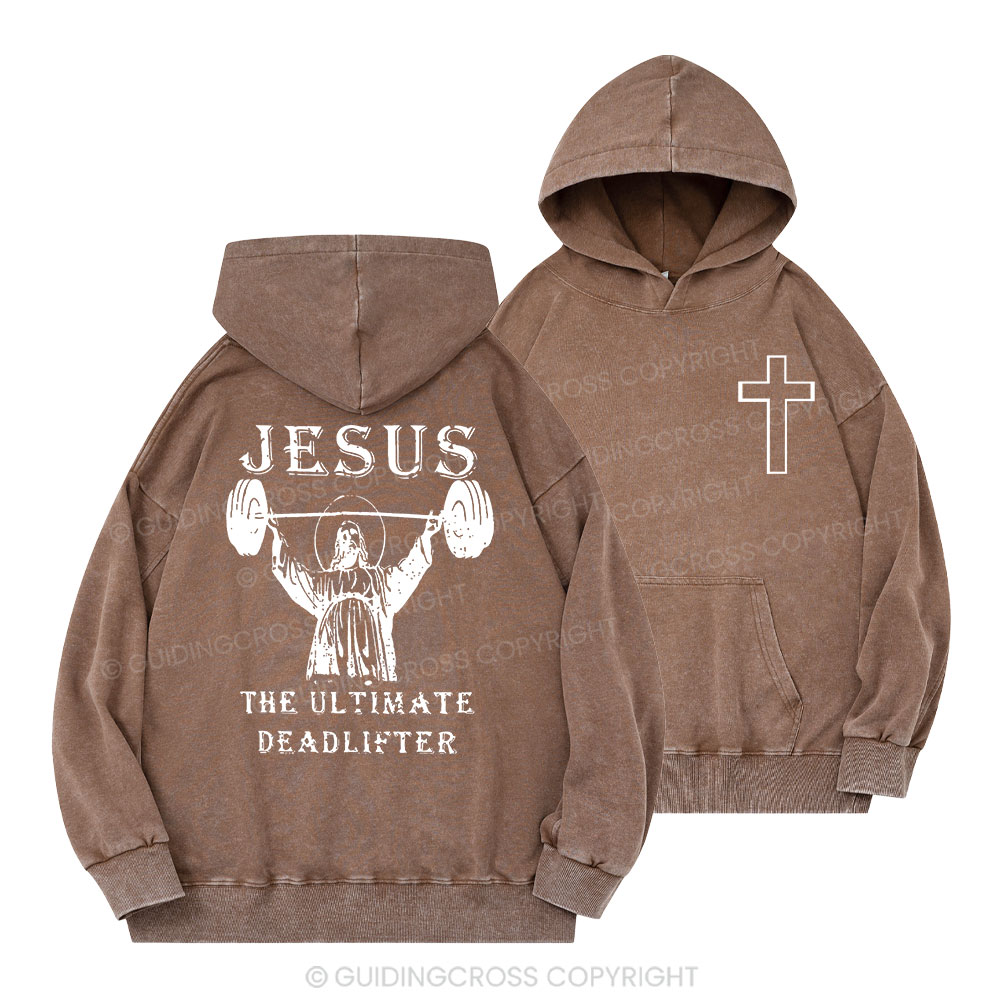 Jesus The Ultimate Deadlifter Christian Washed Hoodie 