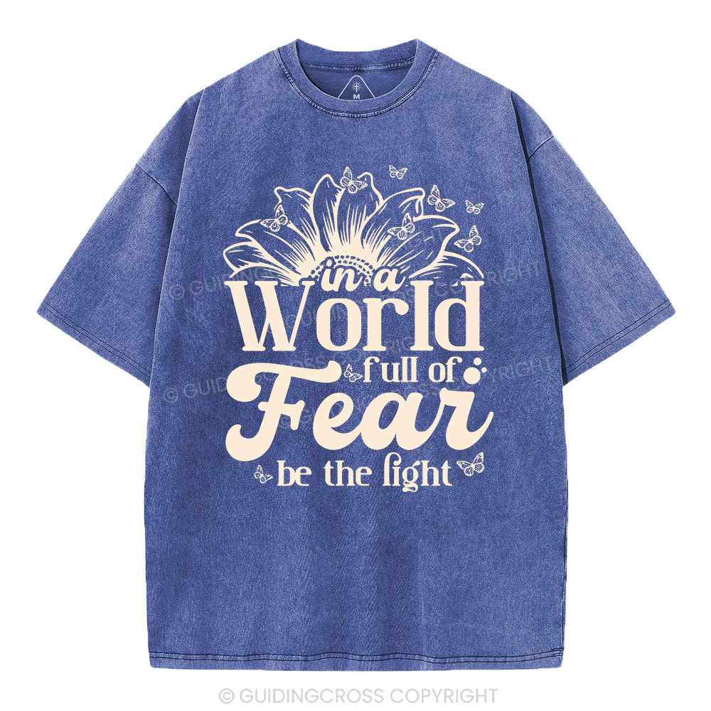 In A World Full Of Fear Christian Washed T-Shirt