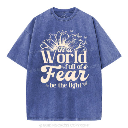 In A World Full Of Fear Christian Washed T-Shirt