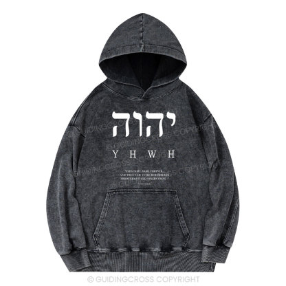 YHWH This Is My Name Forever Christian Washed Hoodie