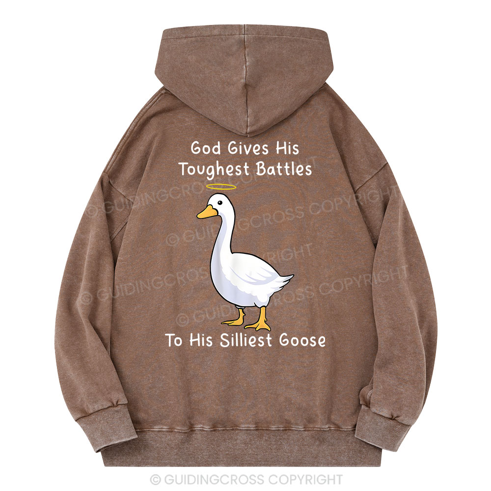 God Gives His Toughest Battles To His Silliest Goose Christian Washed Hoodie