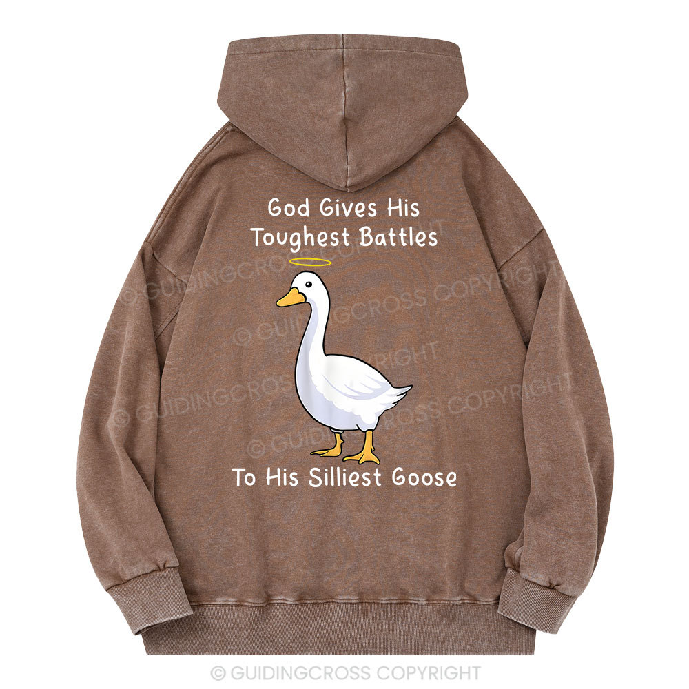 God Gives His Toughest Battles To His Silliest Goose Christian Washed Hoodie