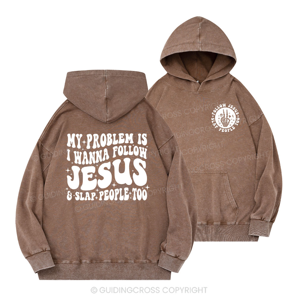 Follow Jesus And Slap People Funny Christian Washed Hoodie