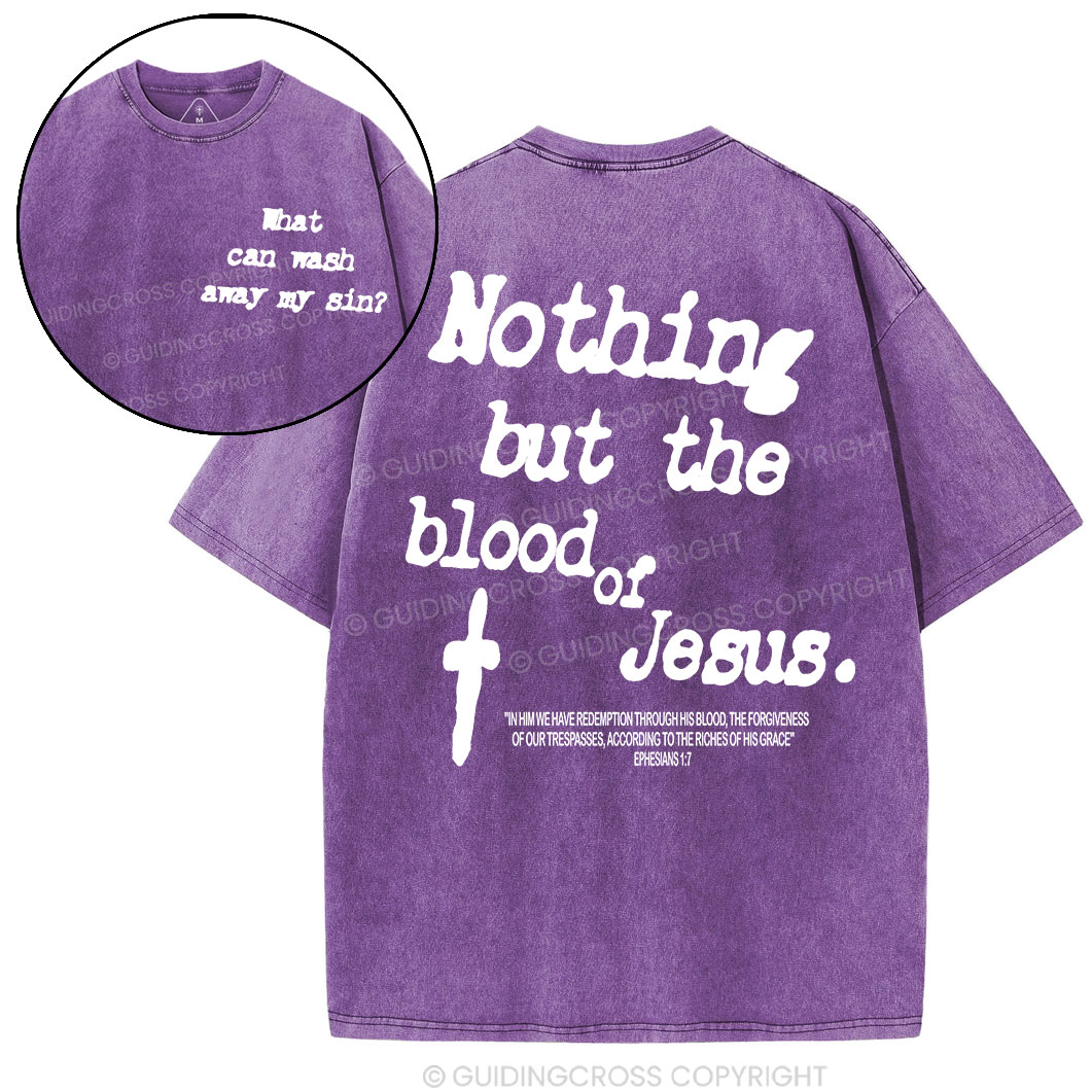 Nothing About The Blood Of Jesus Christian Washed T-Shirt