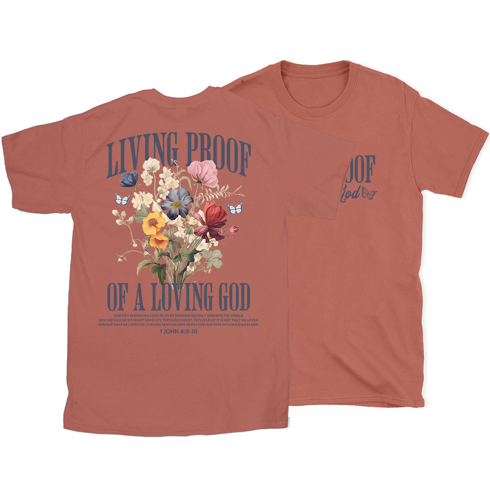Living Proof Of A Loving God Christian T-Shirt