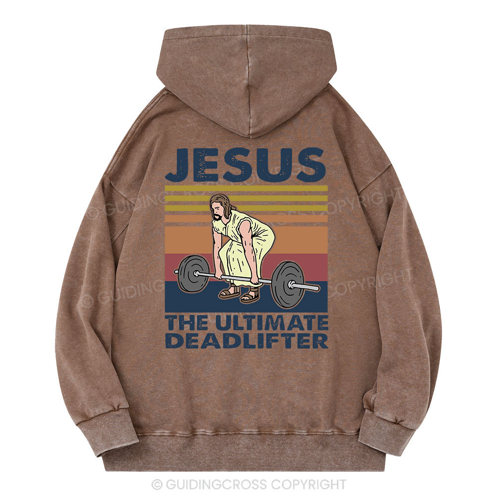 Jesus The Ultimate Deadlifter Christian Washed Hoodie