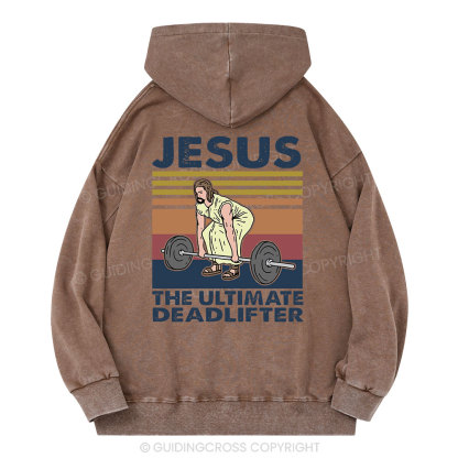 Jesus The Ultimate Deadlifter Christian Washed Hoodie