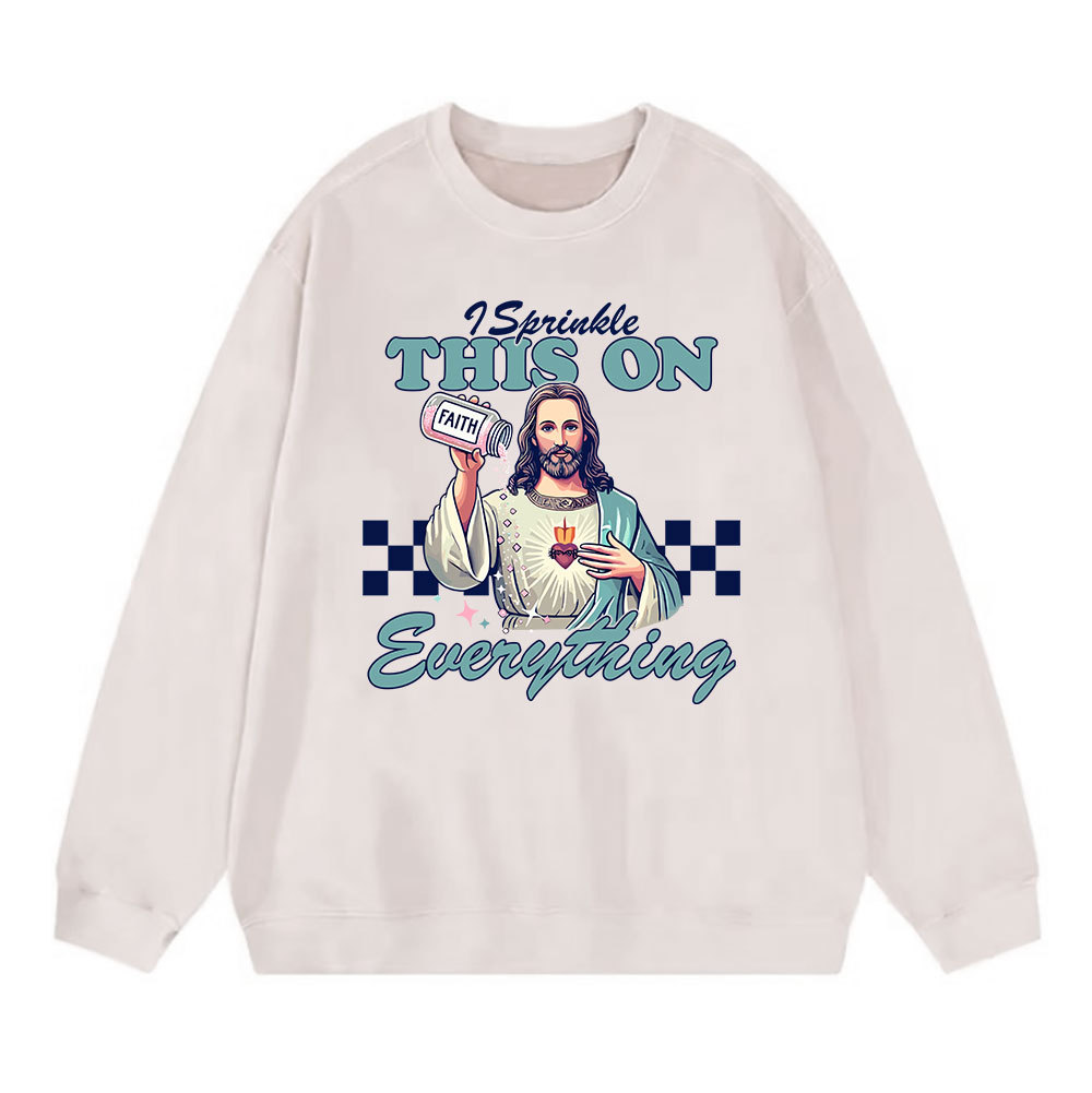 Jesus Sprinkle Faith On Everything Christian Washed Sweatshirt