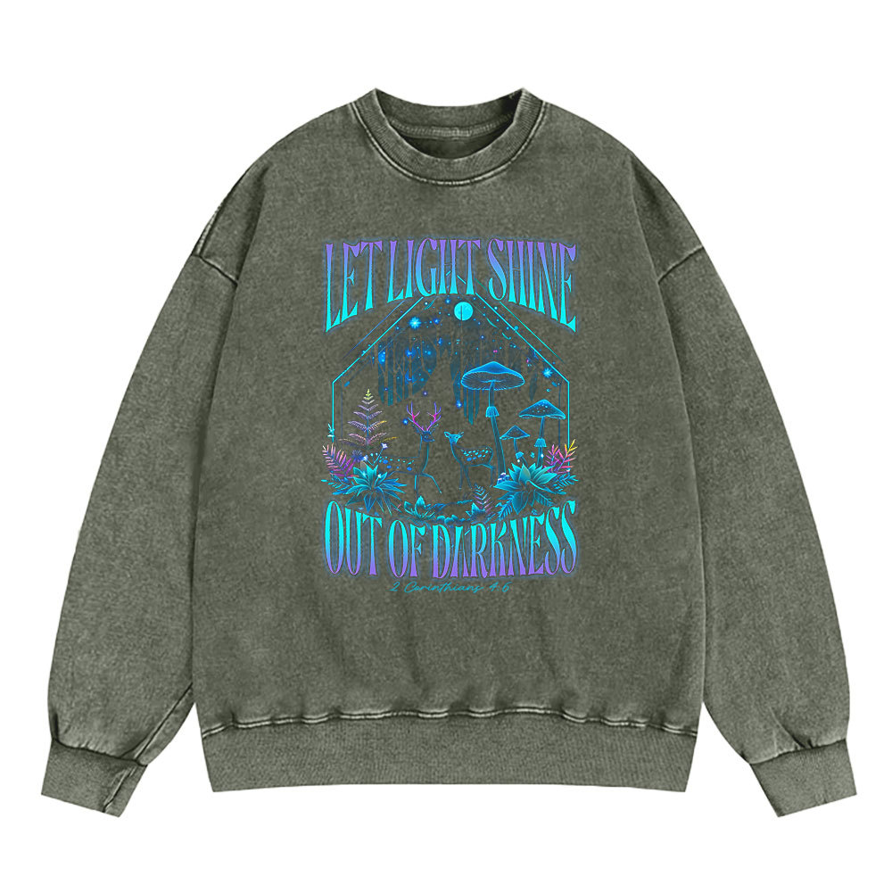 Let Light Shine Out Of Darkness Christian Washed Sweatshirt