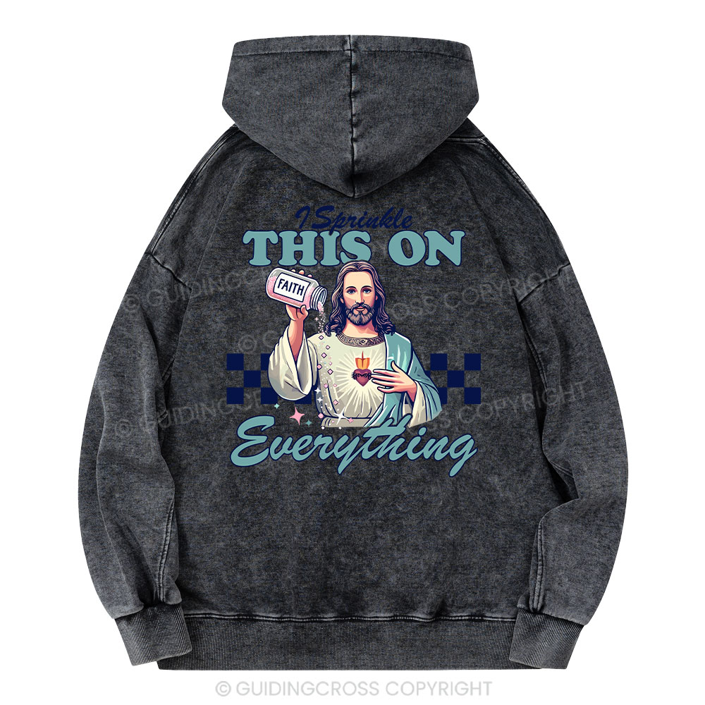 Jesus Sprinkle Faith On Everything Christian Washed Hoodie