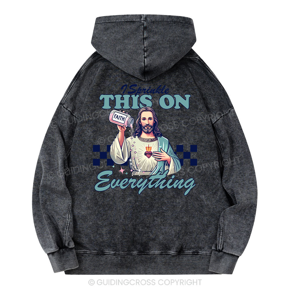 Jesus Sprinkle Faith On Everything Christian Washed Hoodie