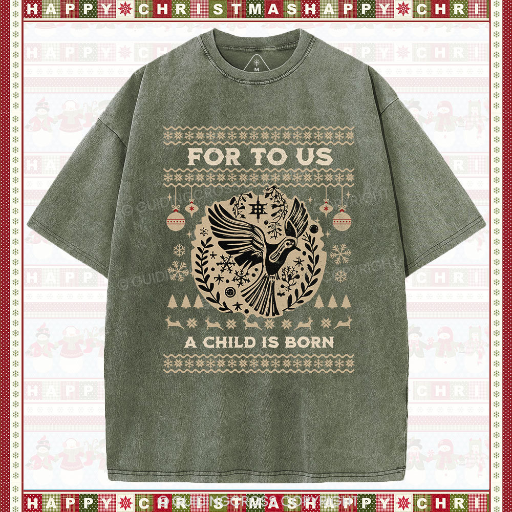For to us a child is born  Christian Washed T-Shirt