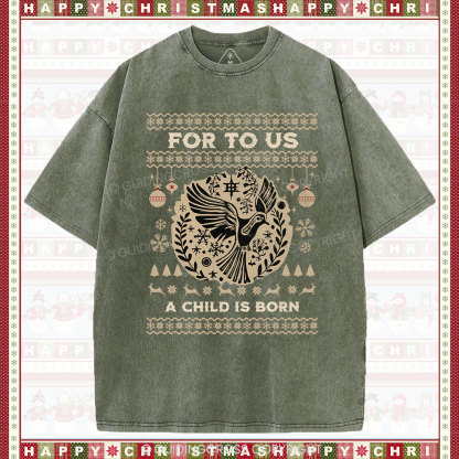For to us a child is born  Christian Washed T-Shirt