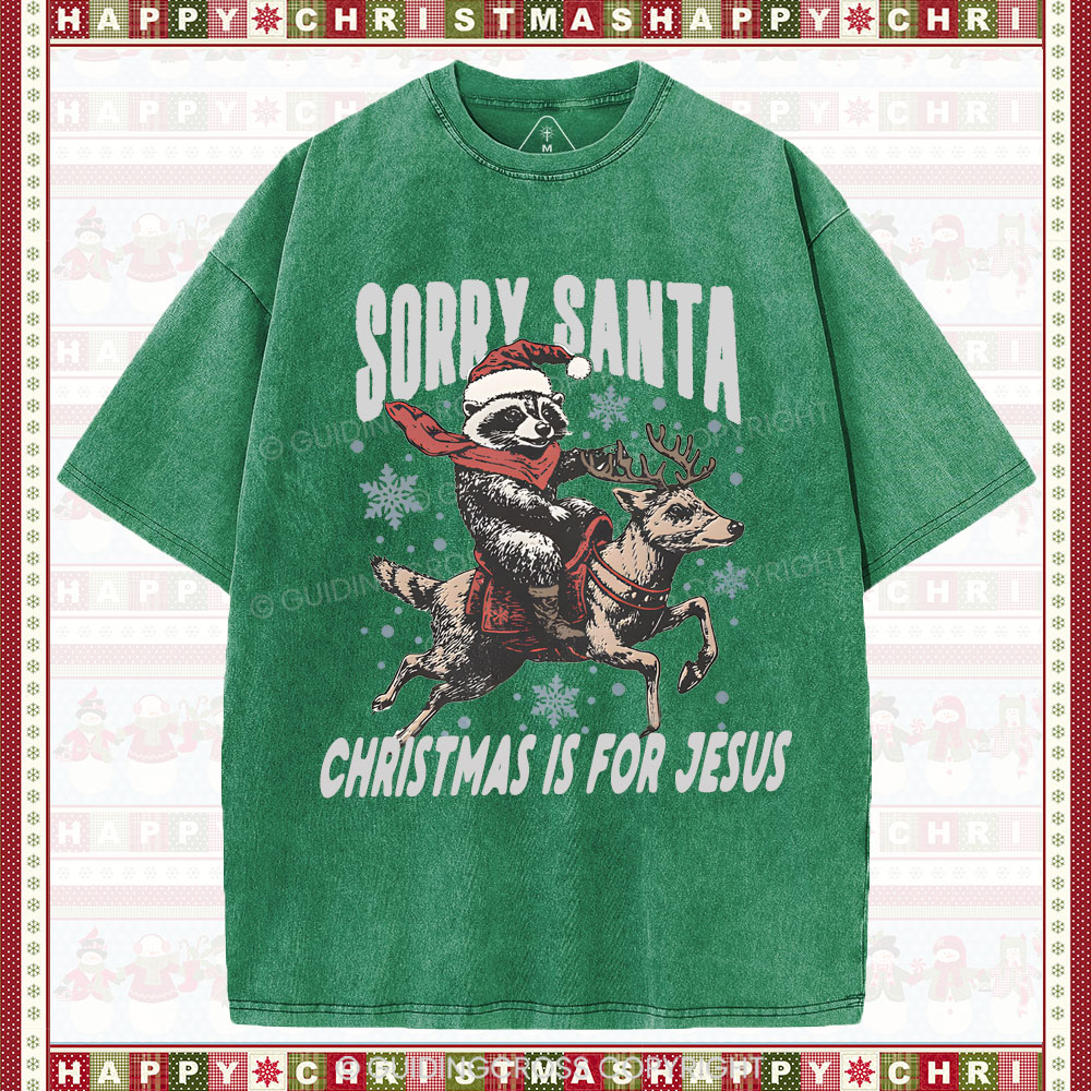 Sorry Santa Is For Jesus Christian Washed T-Shirt
