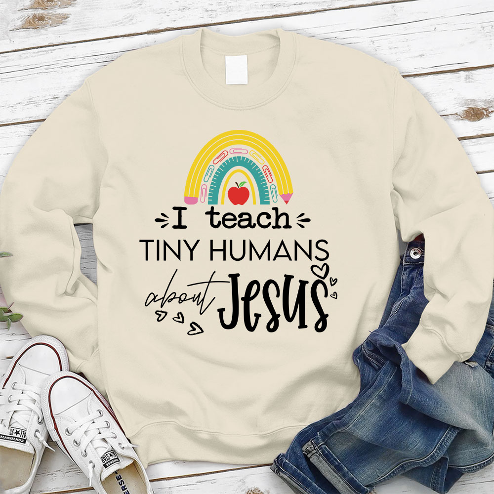 I Teach Tiny Humans About Jesus Sweatshirt