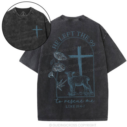 He Left The 99 To Resuce Me Christian Washed T-Shirt