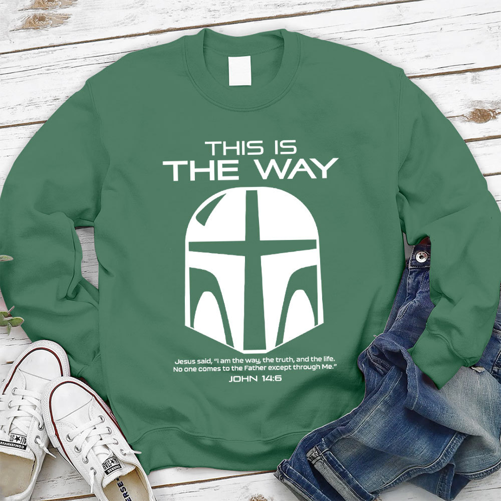 This Is The Way John 14:6 Sweatshirt