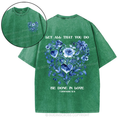 Let All That You Do Be Done In Love Christian Washed T-Shirt