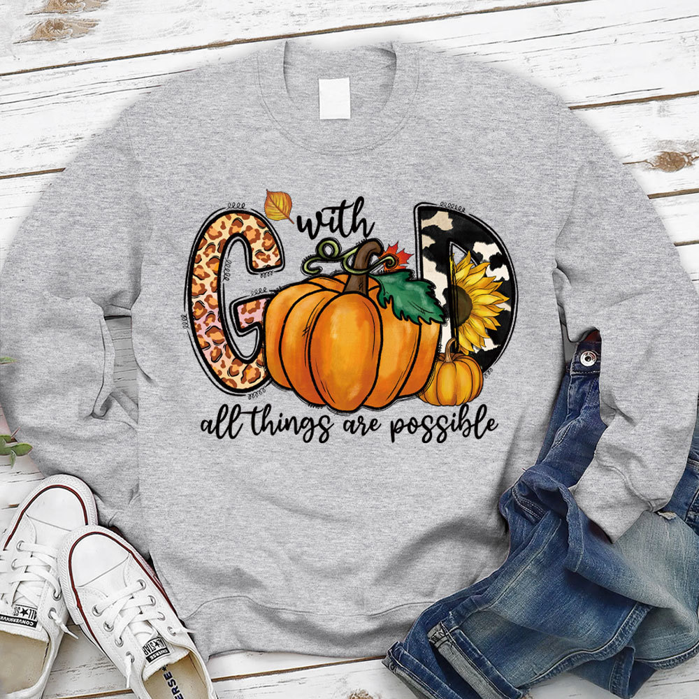 With God All Things Are Possible Sweatshirt