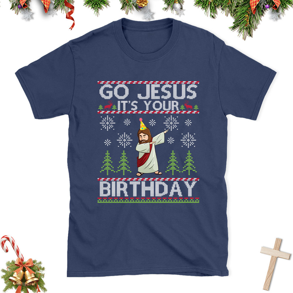 Go Jesus It's Your Birthday Christian Christmas T-Shirt
