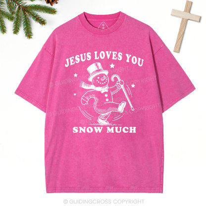 Jesus Loves You Snow Much Christian Christmas Washed T-Shirt