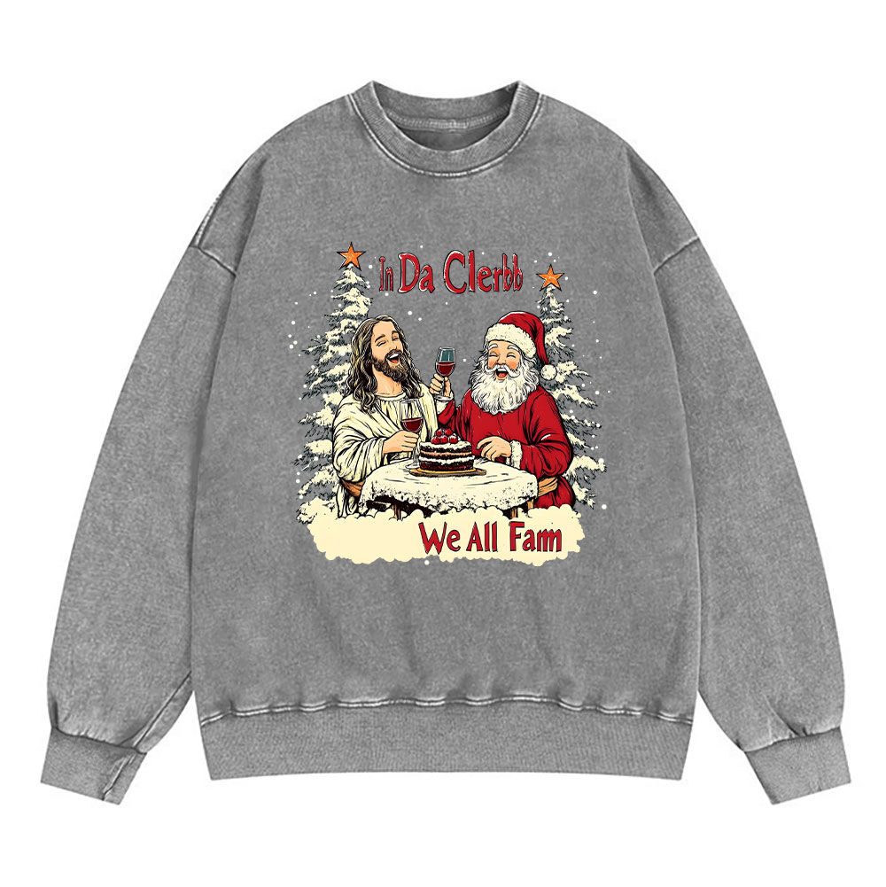 In Da Clerb We All Fam Christian Washed Sweatshirt