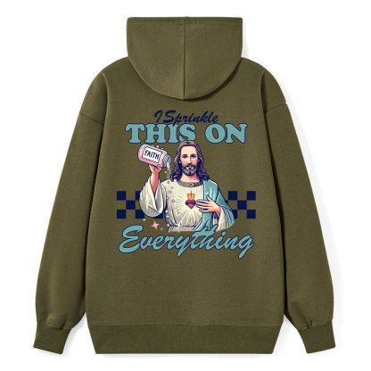 Jesus Sprinkle Faith On Everything Classic Christian Hoodie