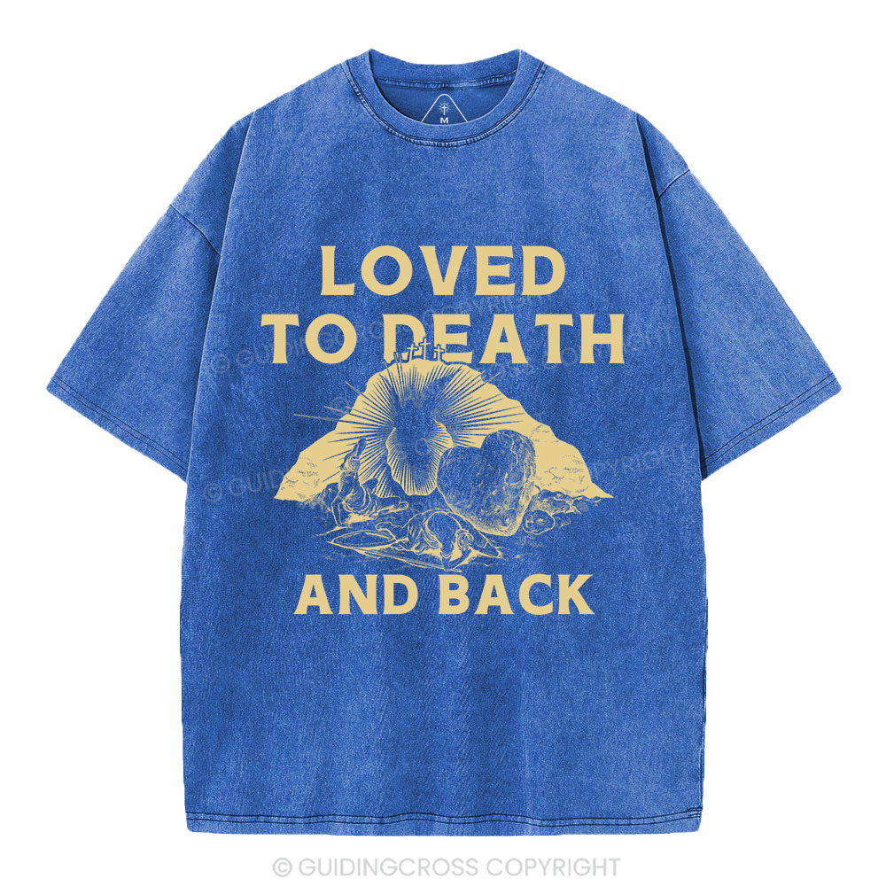 Loved To Death And Back Christian Washed T-Shirt