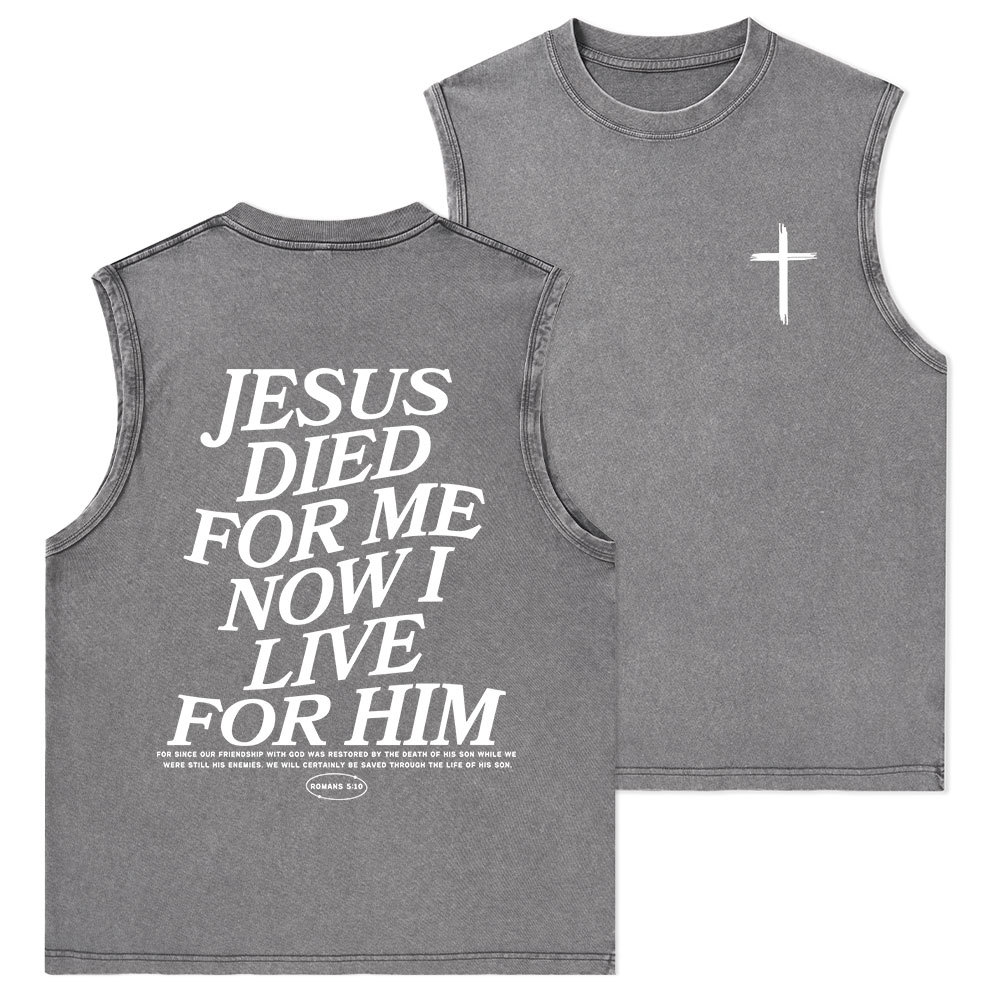 Jesus Died For Me Now I Live For Him Christian Washed sleeveless Tee