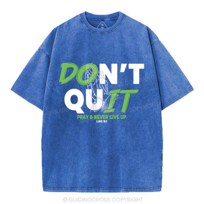 Don't Quit Pray Never Give Up Christian Washed T-Shirt