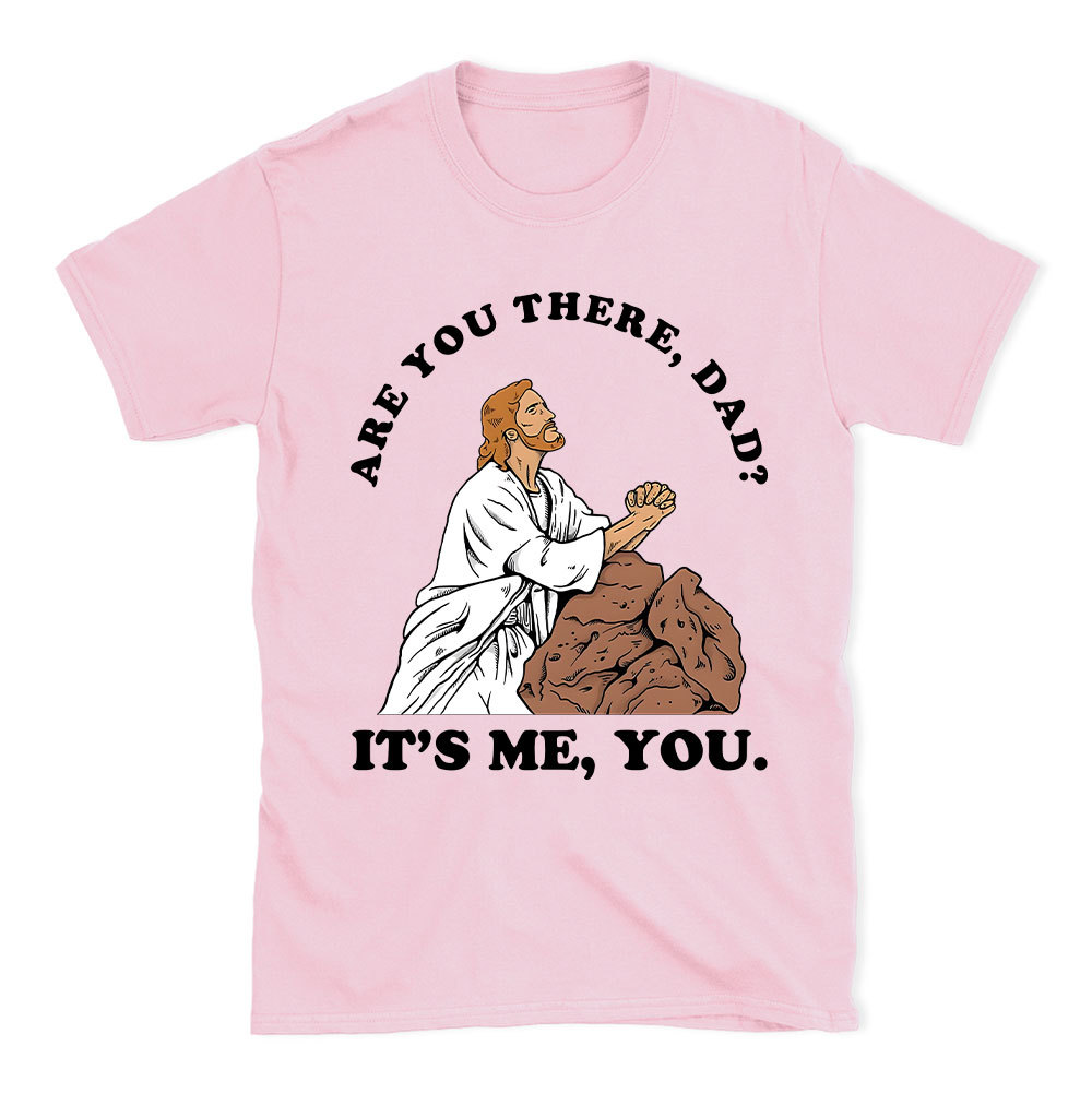 Are You There Dad Christian Funny T-Shirt