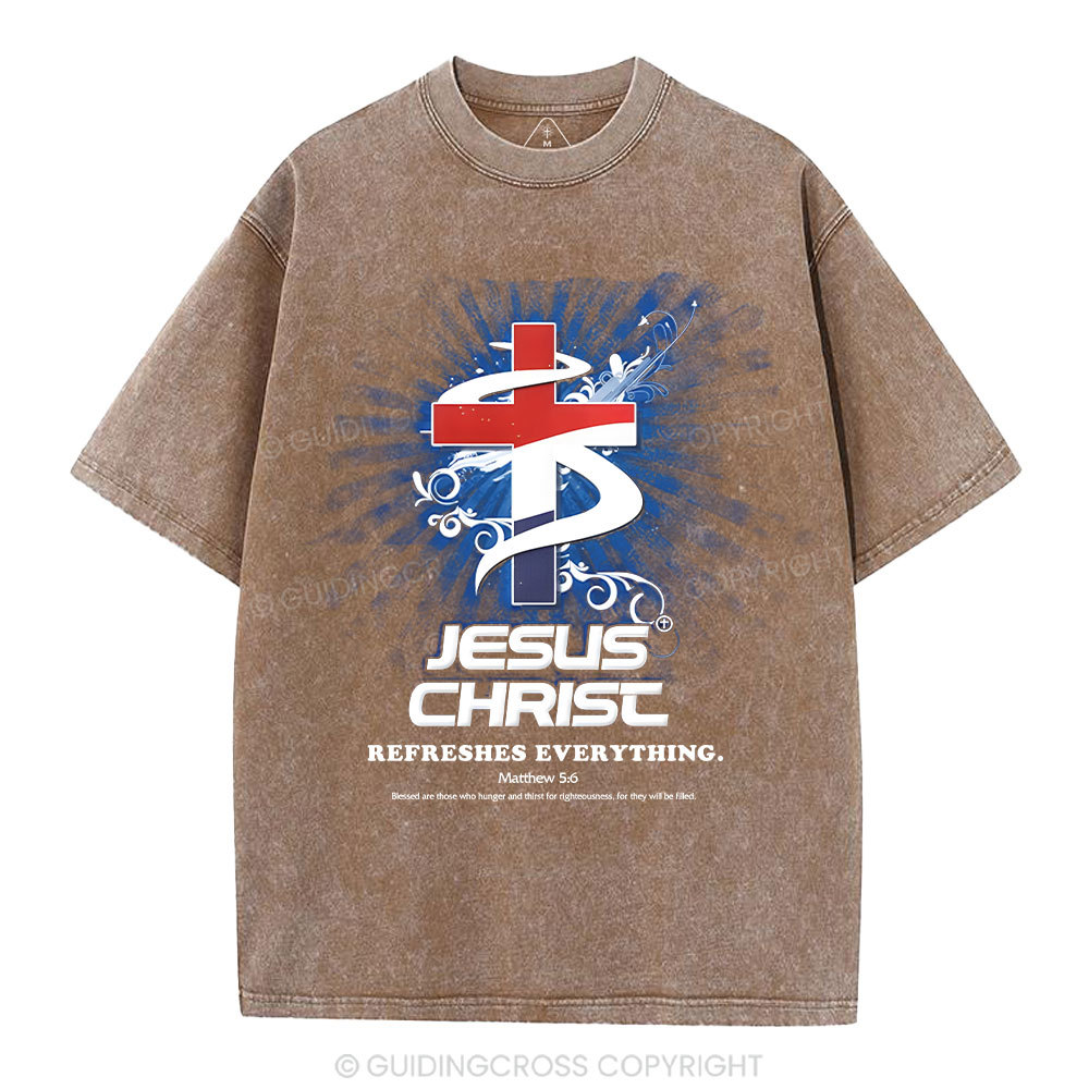 Jesus Christ Refreshes Everything Christian Washed T-Shirt