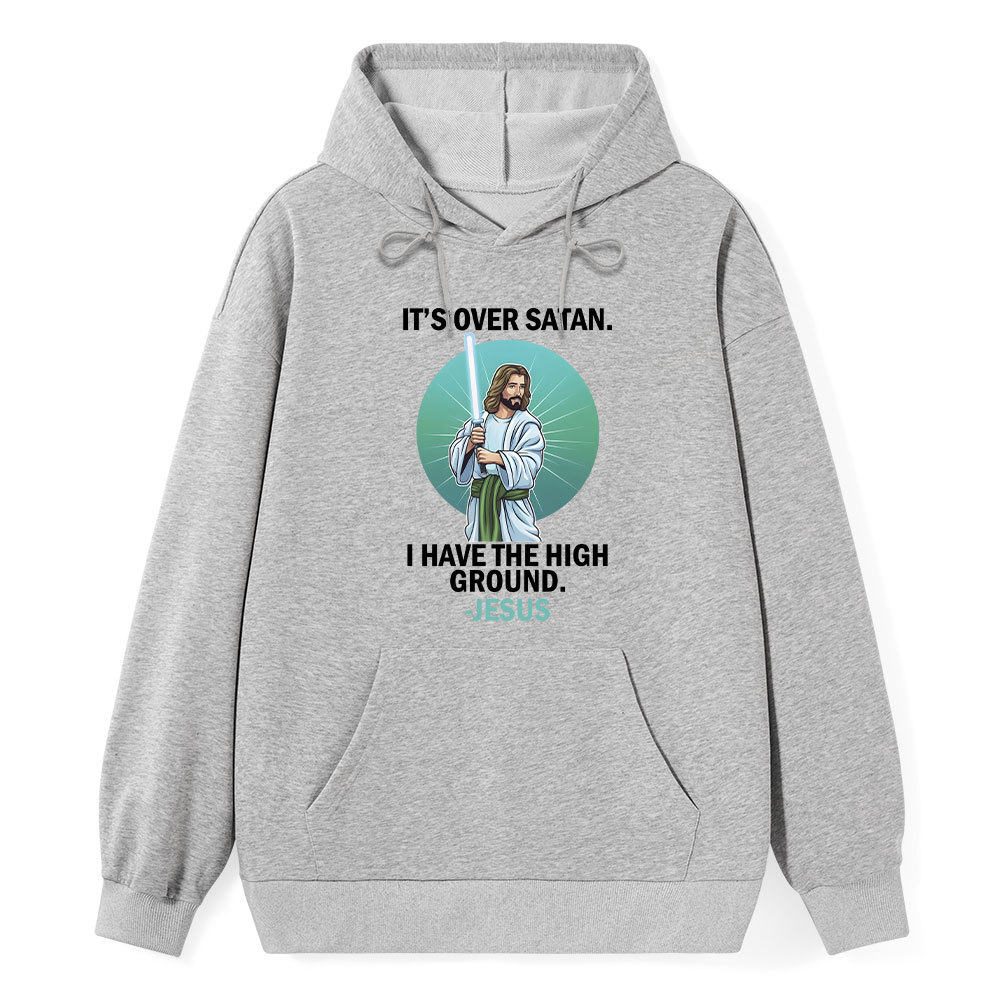 It Is Over Satan I Have The High Ground Christian Hoodie