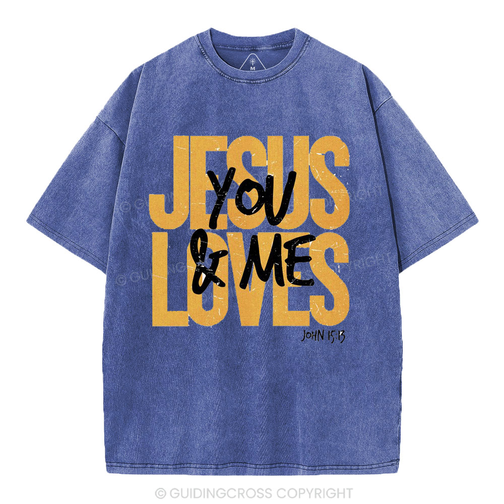 Jesus Loves You And Me Christian Washed T-Shirt