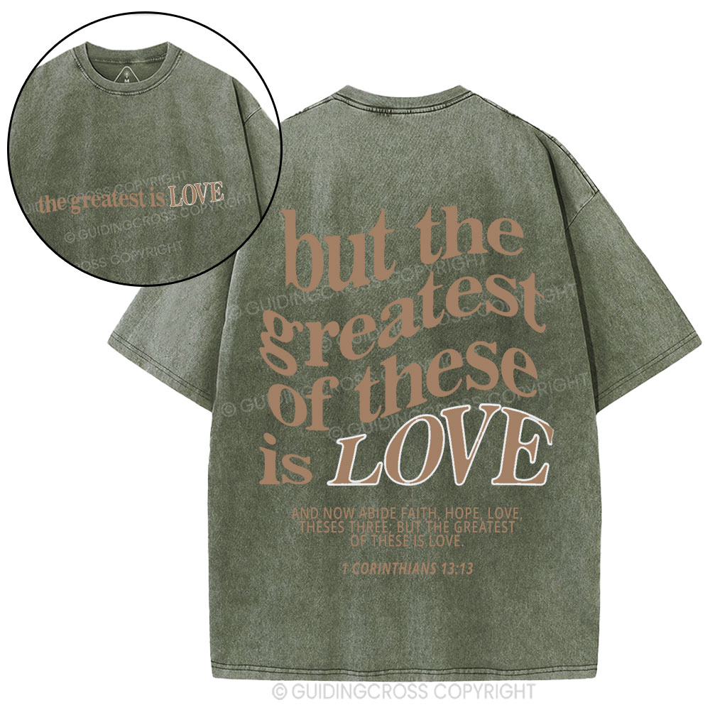 But The Greatest Of These Is Love Christian Washed T-Shirt