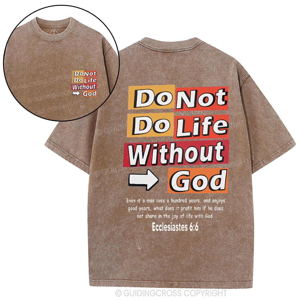 Do Not Do Life Without God Christian Washed T-Shirt